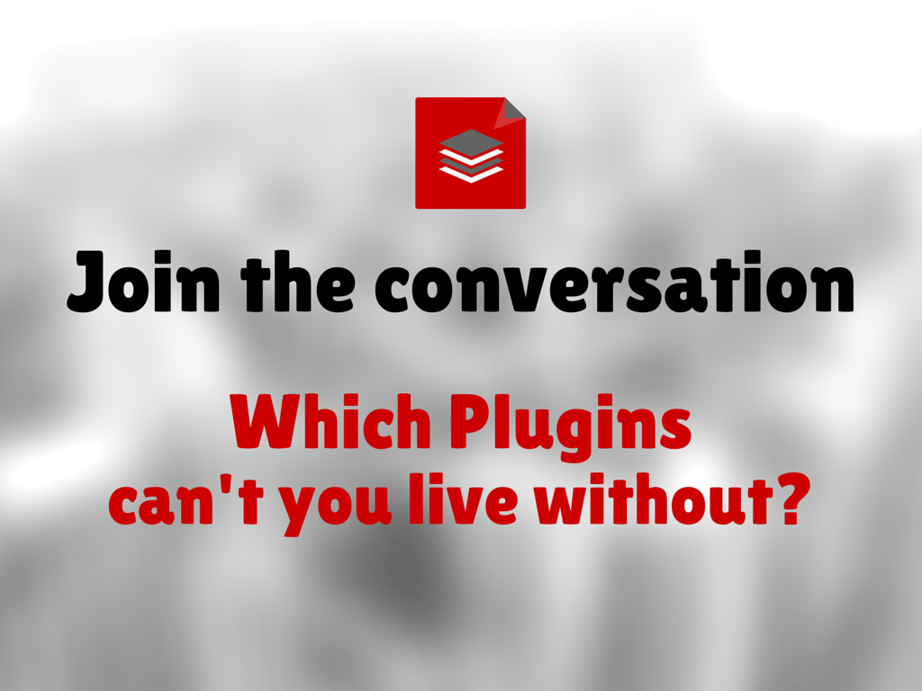 Which plugins can't you live without?