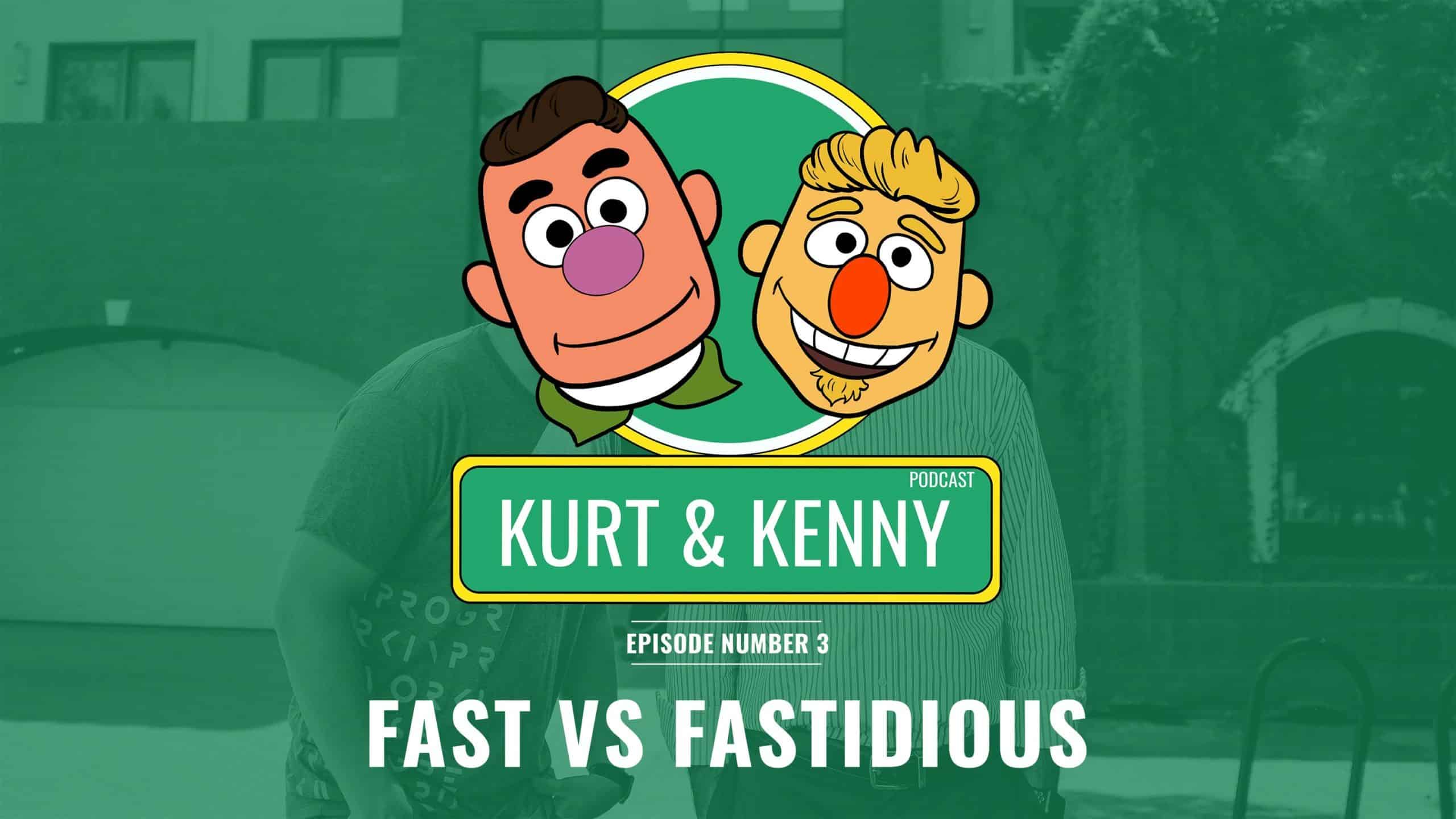 EP 03 Fast vs Fastidious