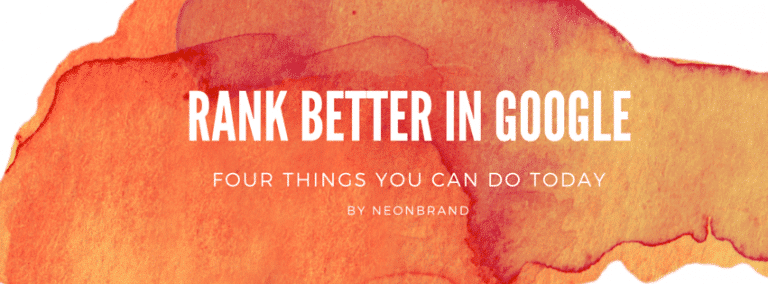 4 Things You Can Do TODAY to Rank Better in Google