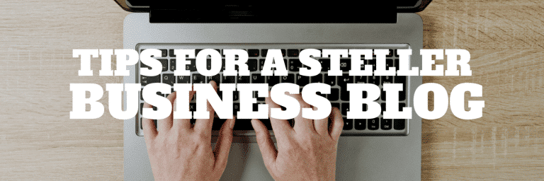 Tips for a Stellar Business Blog