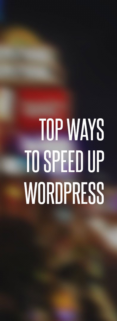 All of the Top Ways to Speed Up Your WordPress Website